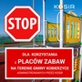 Stop dla Korzystania z Placów Zabaw!
